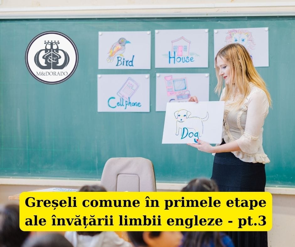 Greșeli comune în primele etape ale învățării limbii engleze - pt. 3