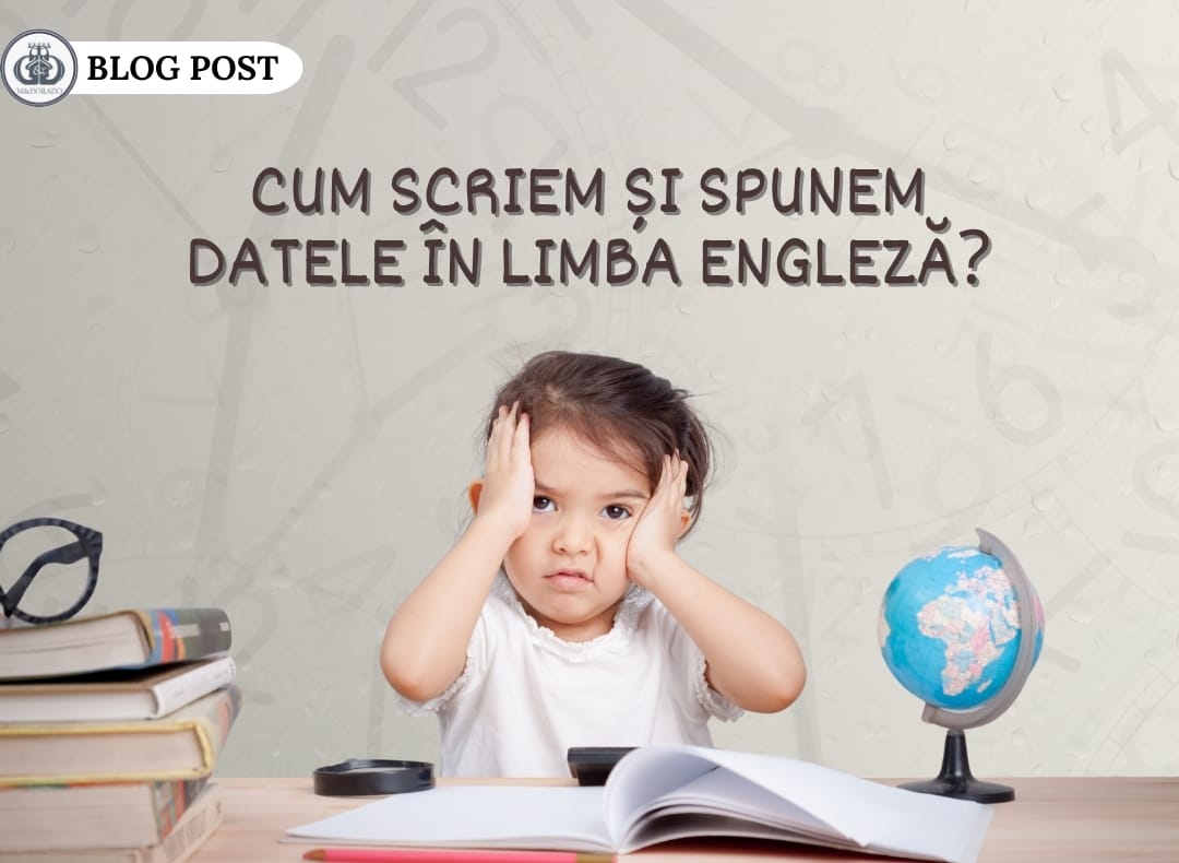 Cum scriem și spunem datele în limba engleză?